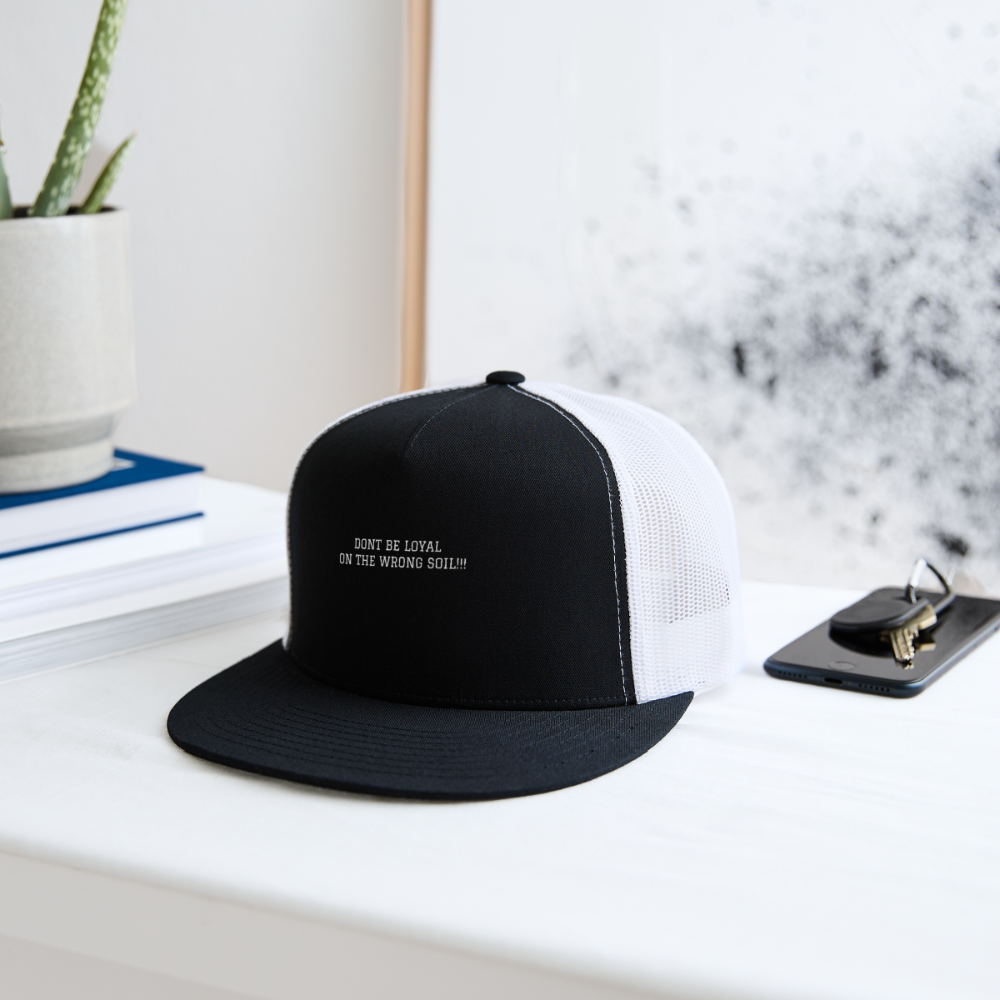 Trucker Hat DONT BE LOYAL ON THE WRONG SOIL - black/white