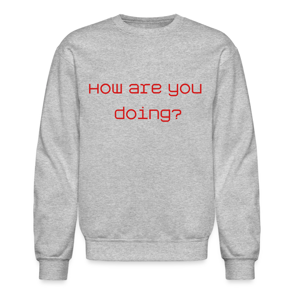 Crewneck Sweatshirt How are you doing? SURVIVING - heather gray