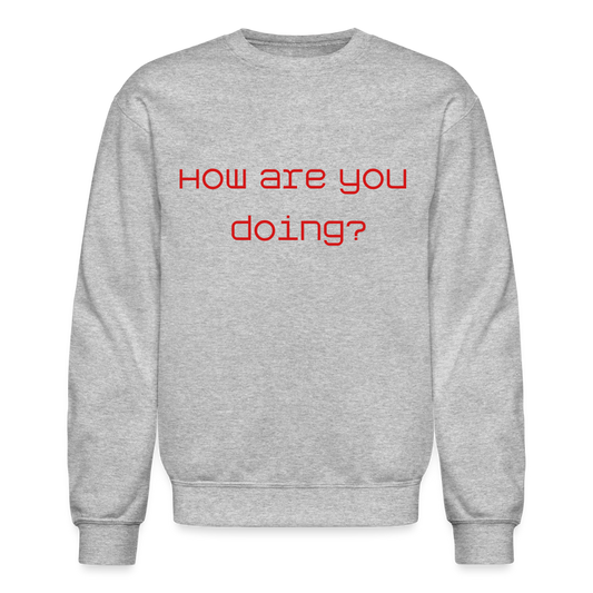 Crewneck Sweatshirt How are you doing? SURVIVING - heather gray