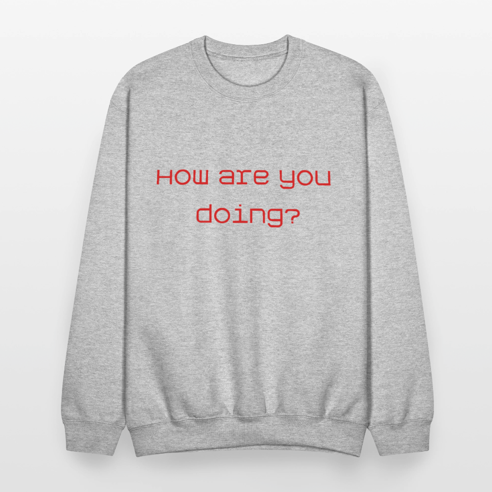 Crewneck Sweatshirt How are you doing? SURVIVING - heather gray