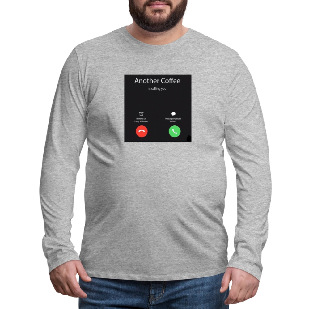 Men's Premium Long Sleeve T-Shirt coffee calling - heather gray