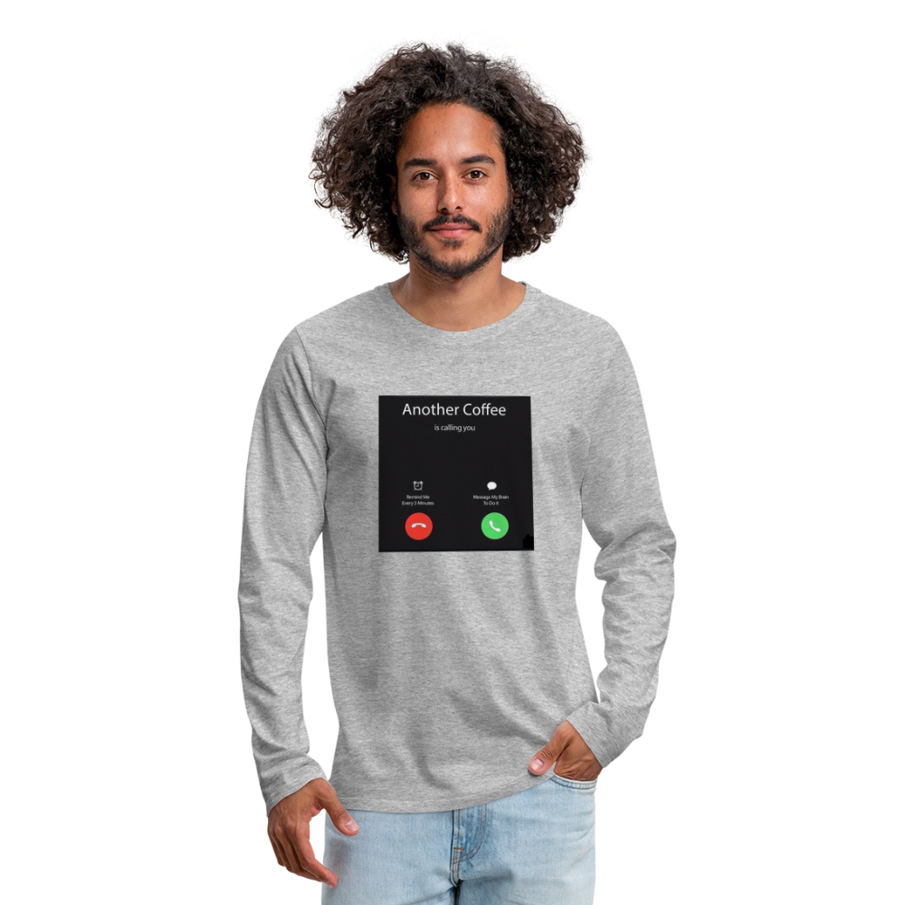 Men's Premium Long Sleeve T-Shirt coffee calling - heather gray