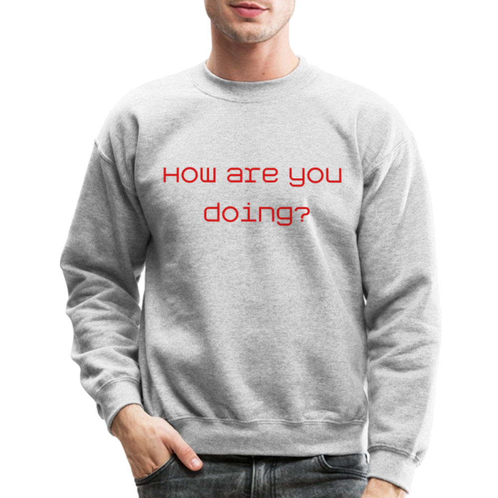 Crewneck Sweatshirt How are you doing? SURVIVING - heather gray