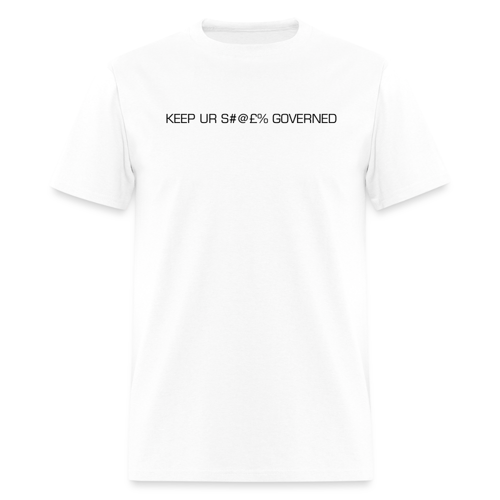 Men's T-Shirt | GILDAN 5000 KEEP UR S#@£% GOVERNED - white