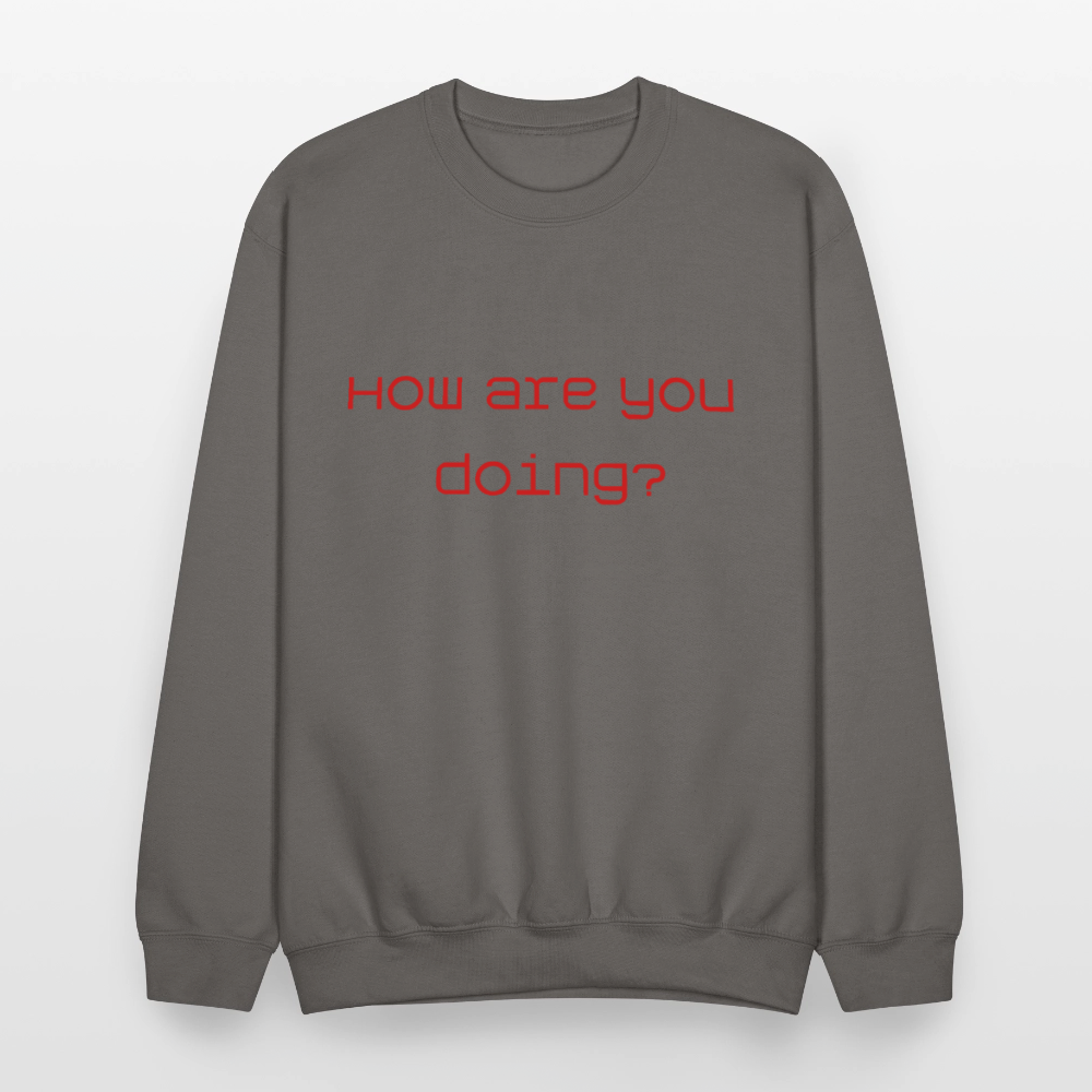 Crewneck Sweatshirt How are you doing? SURVIVING - asphalt gray