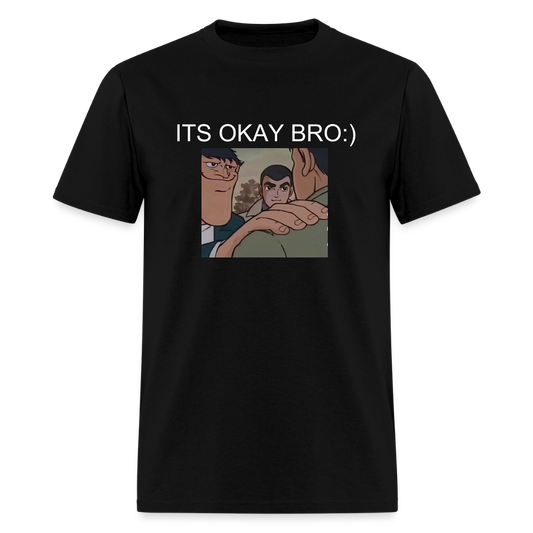 Men's T-Shirt | GILDAN 5000 ITS OKAY BRO:) - black