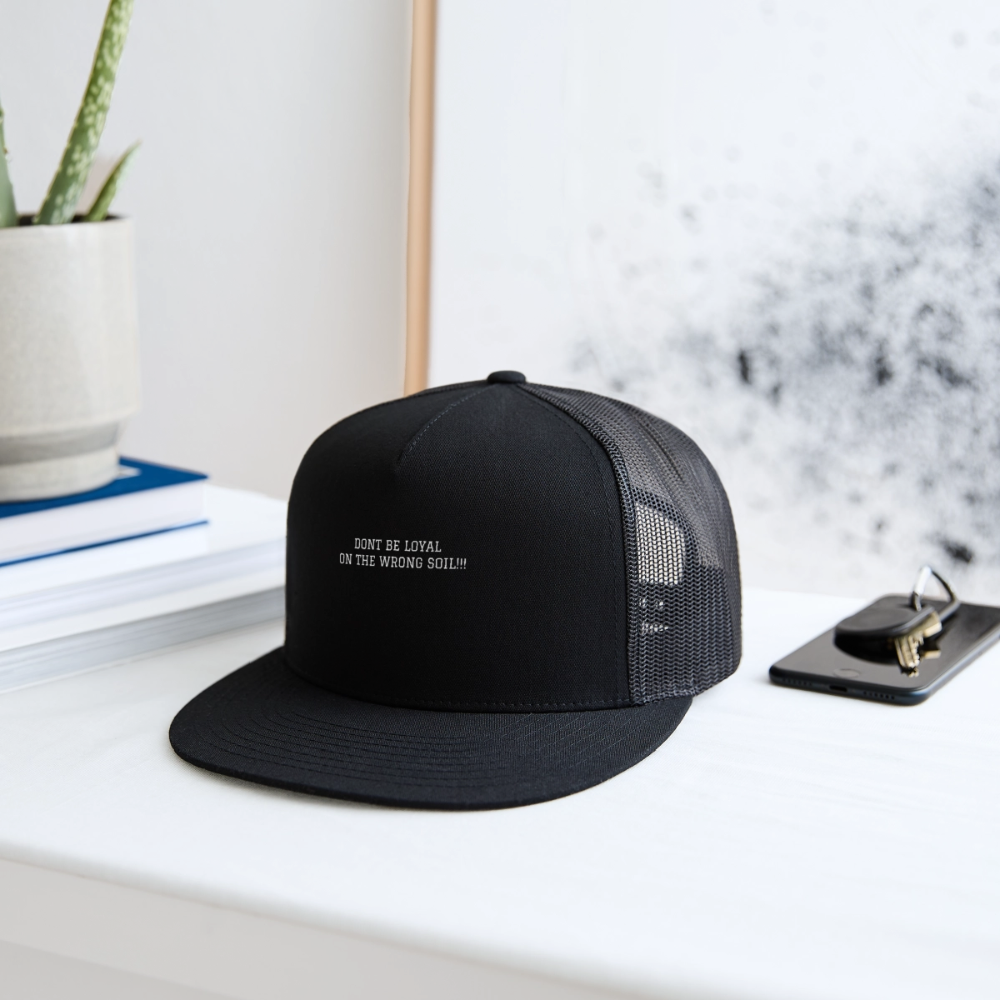 Trucker Hat DONT BE LOYAL ON THE WRONG SOIL - black/black