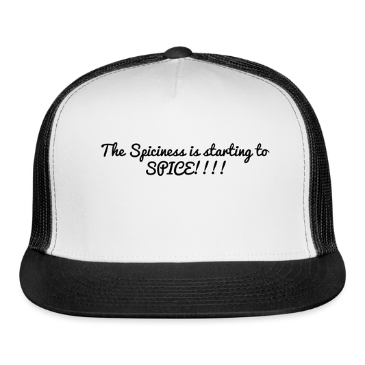 Trucker Hat The Spiciness is starting to  SPICE!!!! - white/black