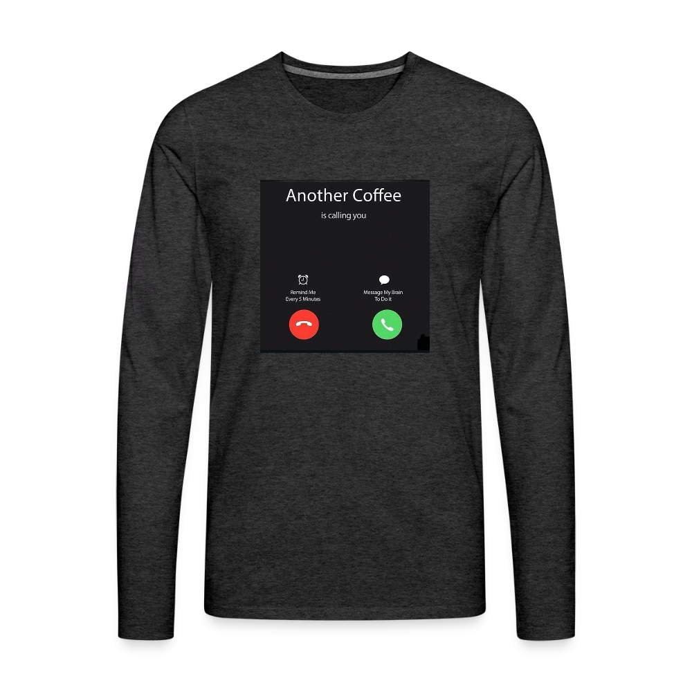 Men's Premium Long Sleeve T-Shirt coffee calling - charcoal grey