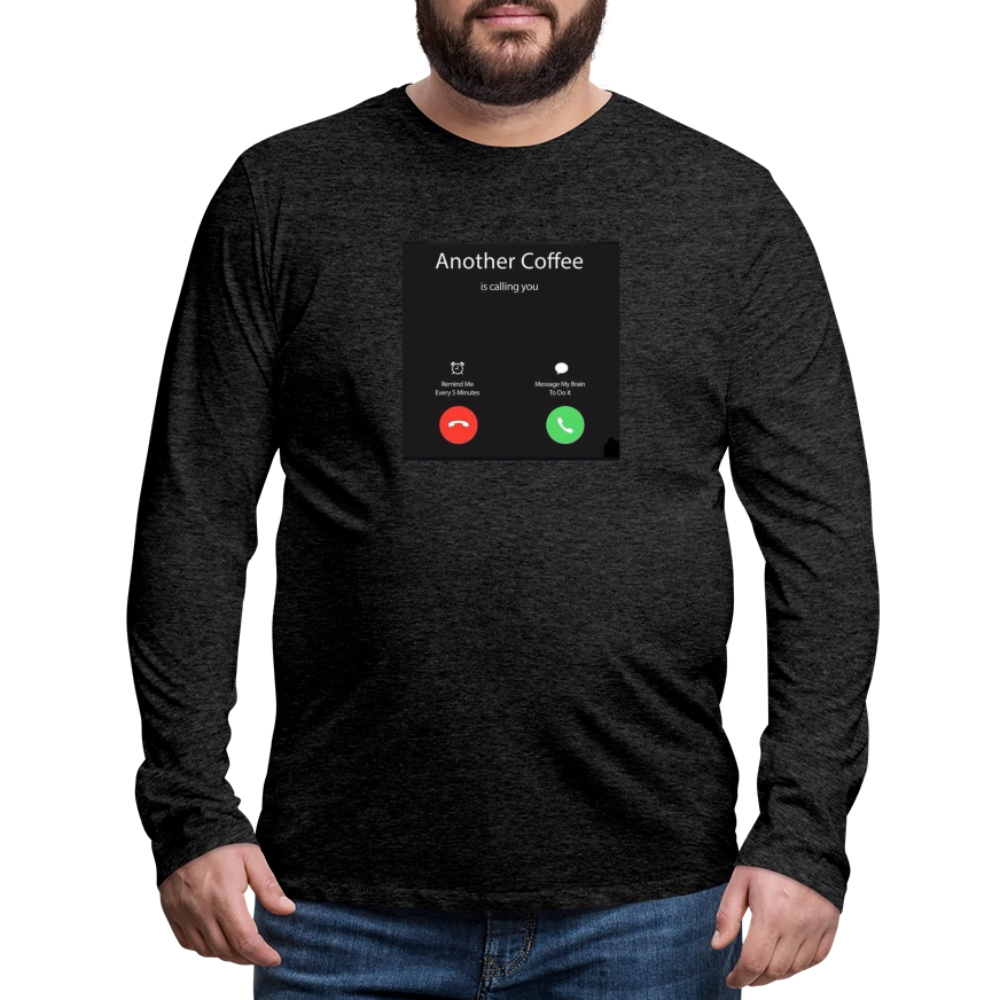 Men's Premium Long Sleeve T-Shirt coffee calling - charcoal grey