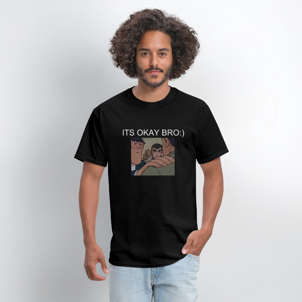 Men's T-Shirt | GILDAN 5000 ITS OKAY BRO:) - black