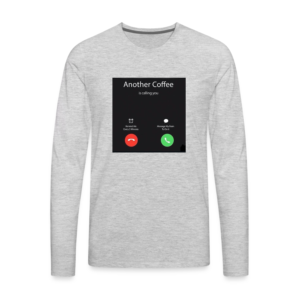Men's Premium Long Sleeve T-Shirt coffee calling - heather gray