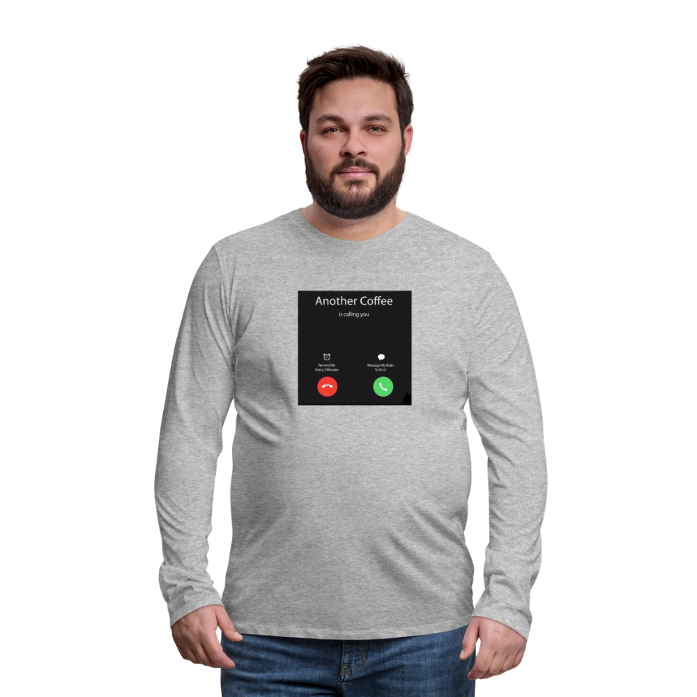Men's Premium Long Sleeve T-Shirt coffee calling - heather gray