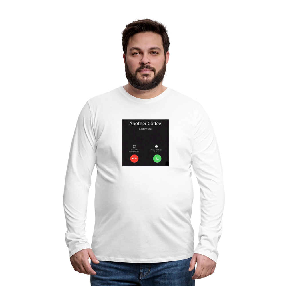 Men's Premium Long Sleeve T-Shirt coffee calling - white