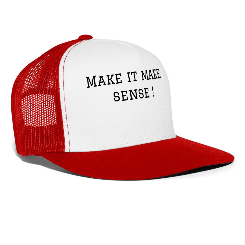 Trucker Hat Make it make sense ! - white/red
