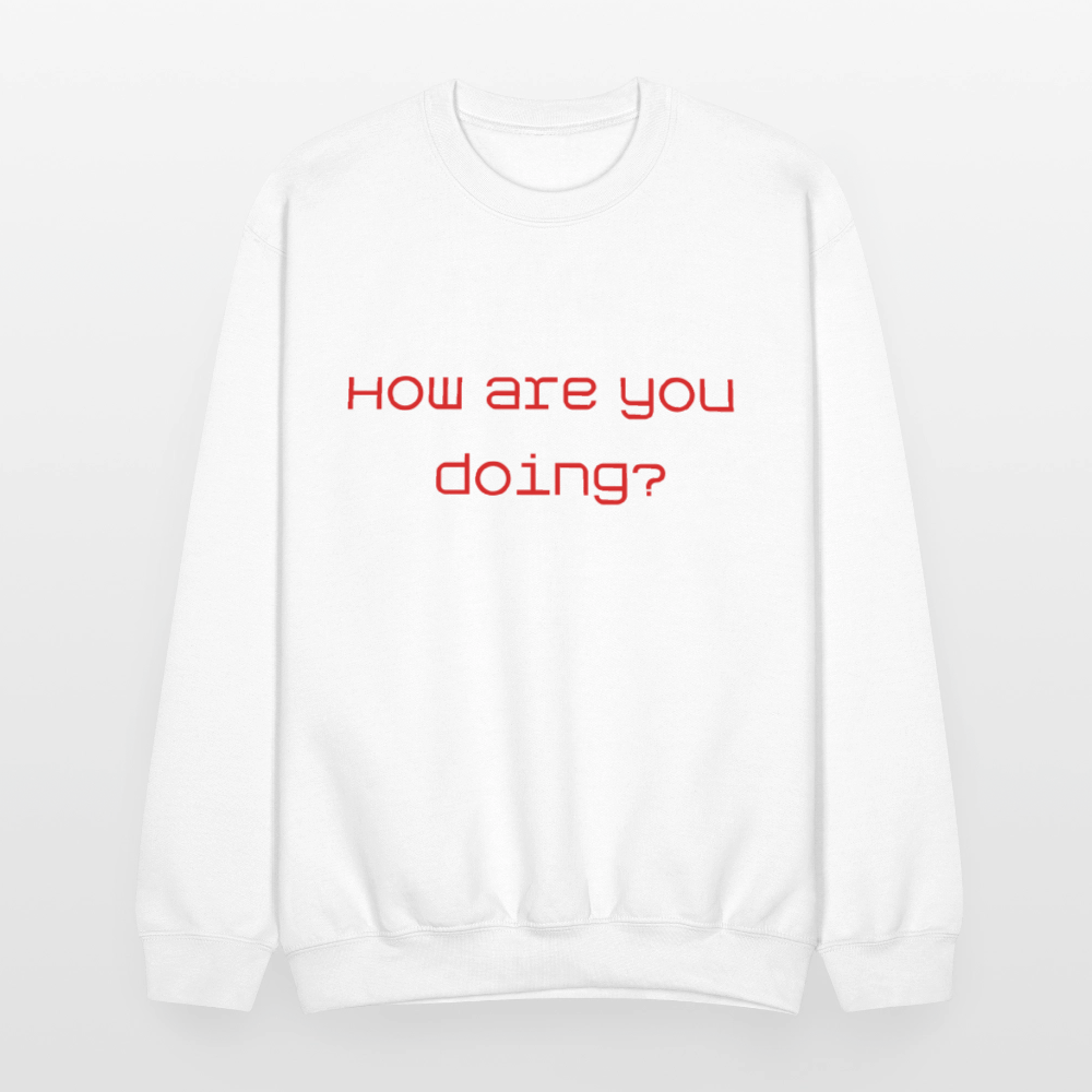 Crewneck Sweatshirt How are you doing? SURVIVING - white