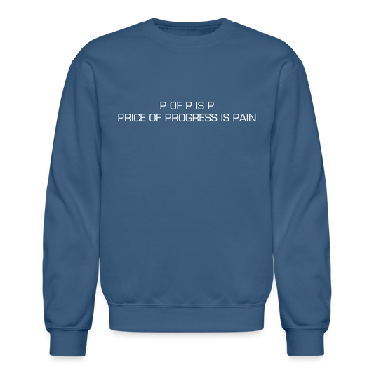 Crewneck Sweatshirt P OF P IS P PRICE OF PROGRESS IS PAIN - indigo blue