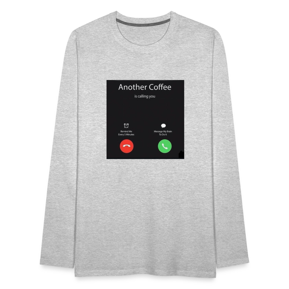 Men's Premium Long Sleeve T-Shirt coffee calling - heather gray